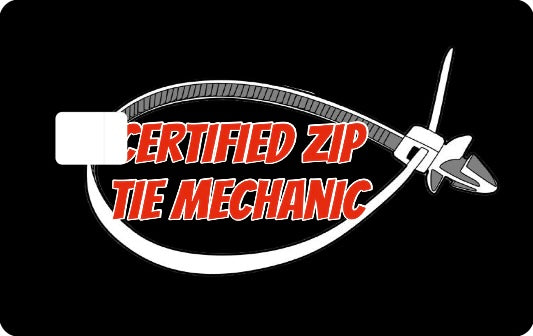Credit Card Skin Slap- Certified Zip Tie Mechanic